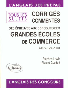 L'ANGLAIS DES PREPAS. Sujets corrigés commentés des grandes écoles de commerce, Edition 1993-1994 - Gusdorf Florent ; Lewis Stephen