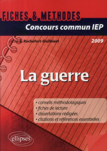 La guerre. Concours commun IEP, Edition 2009 - Rochefort-Guillouet Sophie