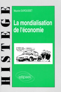 La mondialisation de l'économie - Durousset Maurice