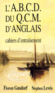 L'A.B.C.D. DU Q.C.M. D 'ANGLAIS. Cahiers d'entraînement - Gusdorf Florent ; Lewis Stephen