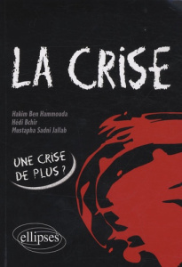 La crise. Origines et perspectives - Ben Hammouda Hakim ; Bchir Hédi ; Sadni Jallab Mus