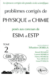 PROBLEMES CORRIGES DE PHYSIQUE ET CHIMIE POSES AUX CONCOURS DE ESIM ET ESTP. Tome 2 - Desreux Sébastien