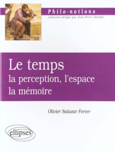La temps. La perception, l'espace, la mémoire - Salazar-Ferrer Olivier