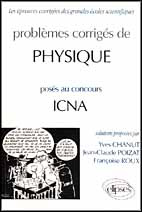 Problèmes corrigés de physique posés au concours de ICNA - Chanut Yves ; Poizat Jean-Claude ; Roux Françoise