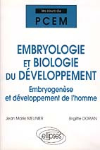 EMBRYOLOGIE ET BIOLOGIE DU DEVELOPPEMENT. Embryogénèse et développement de l'homme - Dorian Brigitte ; Meunier Jean-Marie