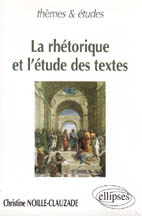 La rhétorique et l'étude des textes - Noille-Clauzade Christine