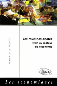 Les multinationales. Frein ou moteur de l'économie - Paulet Jean-Pierre