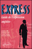 EXPRESS. Guide de l'expression anglaise - Dumong Michel ; Huart Rose-Anne ; Knott Christine