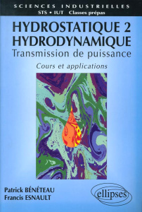 HYDROSTATIQUE. Tome 2, hydrodynamique, transmission de puissance, cours et applications - Bénéteau Patrick ; Esnault Francis