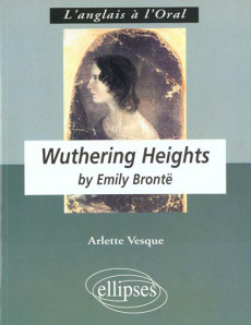 Wuthering heights by Emily Brontë. Anglais LV1 renforcée, terminale L - Vesque Arlette
