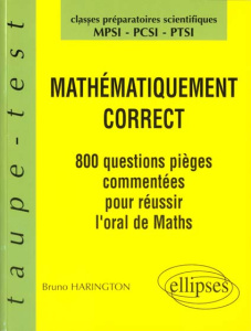 MATHEMATIQUES CLASSES DE MATHEMATIQUES SUPERIEURES MPSI/PCSI/PTSI MATHEMATIQUEMENT CORRECT. 800 ques - Harington Bruno