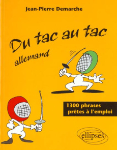 ALLEMAND DU TAC AU TAC. 1300 phrases prêtes à l'emploi - Demarche Jean-Pierre
