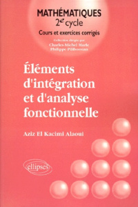 ELEMENTS D'INTEGRATION ET D'ANALYSE FONCTIONNELLE. Cours et exercices corrigés - El Kacimi Alaoui Aziz