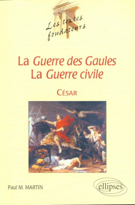 La Guerre des Gaules, La Guerre civile . César, l'actuel - Martin Paul-M