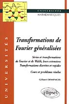 Transformations de Fourier généralisées. Séries et transformations de Fourier et de Walsh, leurs ext - Demengel Gilbert
