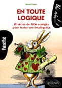 En toute logique. 12 séries de QCM corrigés pour tester son intelligence - Frugier Gérard