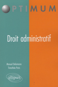 Droit administratif - Delamarre Manuel ; Paris Timothée