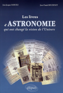 Les livres d'astronomie qui ont changé la vision de l'Univers - Samueli Jean-Jacques ; Boudenot Jean-Claude