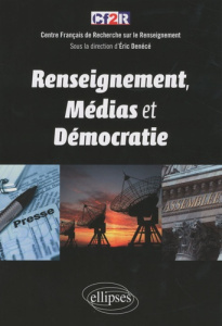 Renseignement, médias et démocratie - Denécé Eric