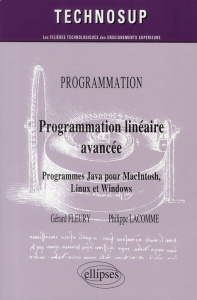Programmation linéaire avancée. Programmes Java pour Macintosh, Linux et Windows - Fleury Gérard ; Lacomme Philippe