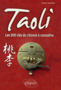 Taoli. Les 200 clés du chinois à connaître - Marilier Julien