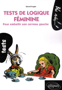 Tests de logique féminine. Pour embellir son cerveau gauche - Frugier Gérard