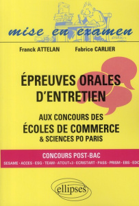 Epreuves orales d'entretien aux concours des écoles de commerces & sciences po Paris - Attelan Franck ; Carlier Fabrice