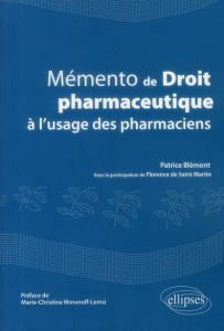 Mémento de droit pharmaceutique à l'usage des pharmaciens - Blémont Patrice ; Saint-Martin Florence ; Woronoff
