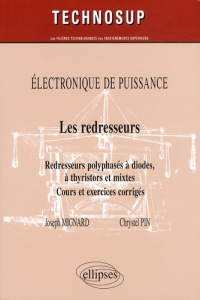 Les redresseurs. Redresseurs polyphasés à diodes, à thyristors et mixtes - Mignard Joseph ; Pin Chrystel