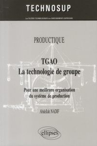 TGAO La technologie de groupe. Pour une meilleure organisation du système de production - Nadif Abdellah