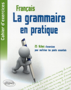 La grammaire en pratique. Cahier d'exercices - 25 fiches d'exercices pour maîtriser les points essen - Gaugain Isabelle