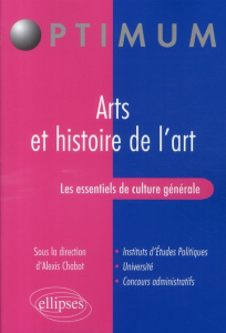 Les essentiels de culture générale. Arts et histoire de l'art - Chabot Alexis ; Auber Emmanuel ; Elkaïm David ; La