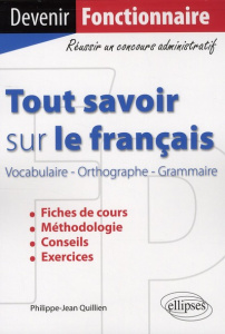 Tout savoir sur le français. Vocabulaire, orthographe, grammaire - Quillien Philippe-Jean