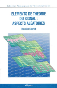 Éléments de théorie du signal, aspects aléatoires - Charbit Maurice