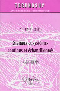 AUTOMATIQUE. Tome 1, signaux et systèmes continus et échantillonnés - Villain Michel
