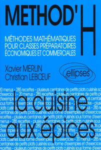 METHOD'H LA CUISINE AUX EPICES. Méthodes mathématiques pour classes préparatoires économiques et com - Leboeuf Christian ; Merlin Xavier