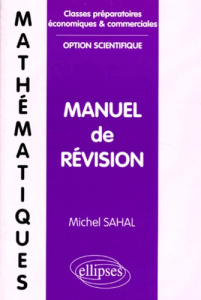 MATHEMATIQUES. Manuel de révision - Sahal Michel