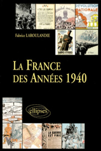 LA FRANCE AU XXEME SIECLE. Tome 2, La France des années 1940, De la défaite au relèvement - Laroulandie Fabrice