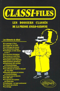 CLASSI-FILES. Tome 1, Les dossiers classés de la presse anglo-saxonne, Edition bilingue - COLLECTIF