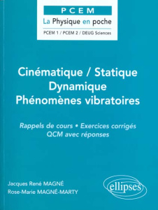 Cinématique, statique, dynamique, phénomènes vibratoires. Rappels de cours, exercices corrigés, QCM - Magné Jacques-René ; Magné-Marty Rose-Marie