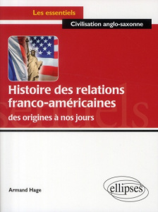 Histoire des relations franco-américaines. des origines à nos jours - Hage Armand