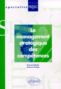Le management stratégique des compétences - Arrègle Jean-Luc ; Quélin Bertrand