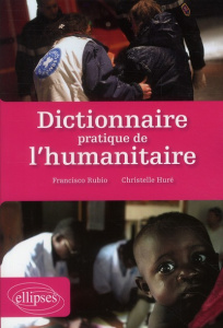 Dictionnaire pratique de l'humanitaire - Rubio Francisco ; Huré Christelle