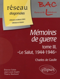 Charles de Gaulle, Mémoires de guerre. Tome 3, "Le Salut, 1944-1946" - Nouhaud Thierry ; Goglin Jean-Louis ; Calais Etien