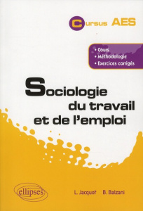 Sociologie du travail et de l'emploi - Jacquot Lionel ; Balzani Bernard
