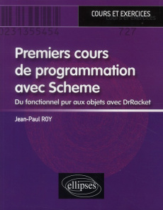 Premiers cours de programmation avec Scheme. Du fonctionnel pur aux objets avec DrTacket - Roy Jean-Paul