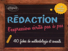 Rédaction, l'expression écrite pas à pas. 40 fiches de méthodologie et conseils - Laurent Nathalie ; Guay Alice ; Constantin-Toye Gu