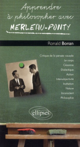 Apprendre à philosopher avec Merleau-Ponty - Bonan Ronald