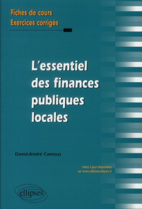 L'essentiel des finances publiques locales. Fiches de cours et exercices corrigés - Camous David-André