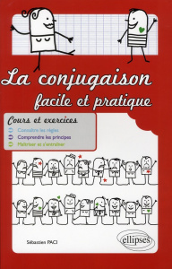 La conjugaison facile et pratique. Nouveaux programmes 2009 du collège - Faci Sébastien